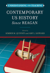 front cover of Understanding and Teaching Contemporary US History since Reagan