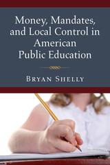 front cover of Money, Mandates, and Local Control in American Public Education