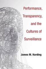 front cover of Performance, Transparency, and the Cultures of Surveillance