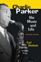Bird: The Life and Music of Charlie Parker by Chuck Haddix