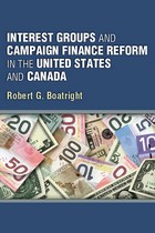 front cover of Interest Groups and Campaign Finance Reform in the United States and Canada
