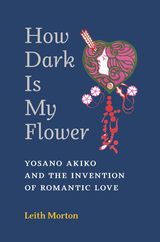 front cover of How Dark Is My Flower
