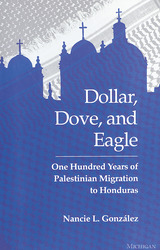 front cover of Dollar, Dove, and Eagle