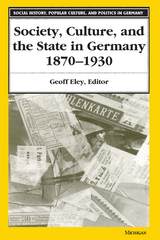 front cover of Society, Culture, and the State in Germany, 1870-1930