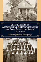 front cover of Great Lakes Indian Accommodation and Resistance during the Early Reservation Years, 1850-1900