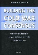 front cover of Building the Cold War Consensus