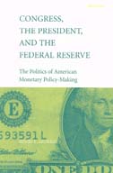 front cover of Congress, the President, and the Federal Reserve