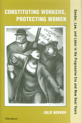 front cover of Constituting Workers, Protecting Women