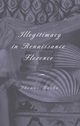 front cover of Illegitimacy in Renaissance Florence