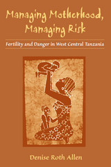 front cover of Managing Motherhood, Managing Risk