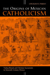front cover of The Origins of Mexican Catholicism