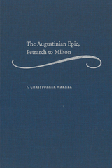 front cover of The Augustinian Epic, Petrarch to Milton