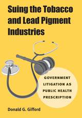 front cover of Suing the Tobacco and Lead Pigment Industries