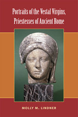front cover of Portraits of the Vestal Virgins, Priestesses of Ancient Rome