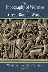 front cover of The Topography of Violence in the Greco-Roman World