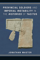 front cover of Provincial Soldiers and Imperial Instability in the Histories of Tacitus