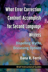 front cover of What Error Correction Can(not) Accomplish for Second Language Writers