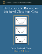 front cover of The Hellenistic, Roman, and Medieval Glass from Cosa