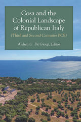 front cover of Cosa and the Colonial Landscape of Republican Italy (Third and Second Centuries BCE)