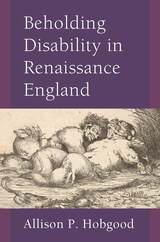 front cover of Beholding Disability in Renaissance England