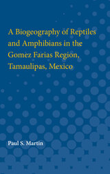 front cover of A Biogeography of Reptiles and Amphibians in the Gomez Farias Region, Tamaulipas, Mexico