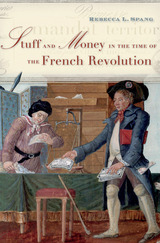 front cover of Stuff and Money in the Time of the French Revolution