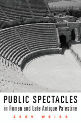 front cover of Public Spectacles in Roman and Late Antique Palestine