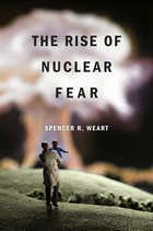 front cover of The Rise of Nuclear Fear