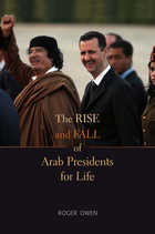 front cover of The Rise and Fall of Arab Presidents for Life