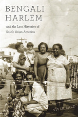 front cover of Bengali Harlem and the Lost Histories of South Asian America