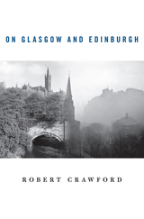 front cover of On Glasgow and Edinburgh