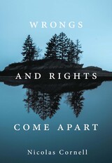 front cover of Wrongs and Rights Come Apart