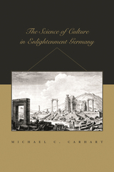front cover of The Science of Culture in Enlightenment Germany