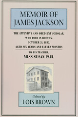 front cover of The Memoir of James Jackson, The Attentive and Obedient Scholar, Who Died in Boston, October 31, 1833, Aged Six Years and Eleven Months
