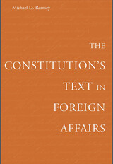 front cover of The Constitution’s Text in Foreign Affairs