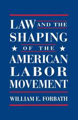 front cover of Law and the Shaping of the American Labor Movement