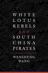 front cover of White Lotus Rebels and South China Pirates