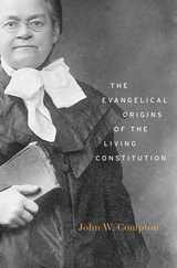 front cover of The Evangelical Origins of the Living Constitution