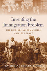 front cover of Inventing the Immigration Problem