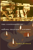 front cover of The Confessions of Señora Francesca Navarro and Other Stories