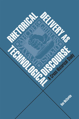 front cover of Rhetorical Delivery as Technological Discourse