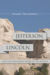 front cover of Jefferson, Lincoln, and the Unfinished Work of the Nation