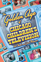front cover of The Golden Age of Chicago Children's Television