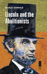 front cover of Lincoln and the Abolitionists