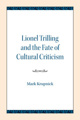 front cover of Lionel Trilling and the Fate of Cultural Criticism