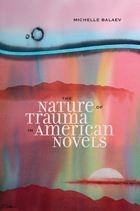 front cover of The Nature of Trauma in American Novels