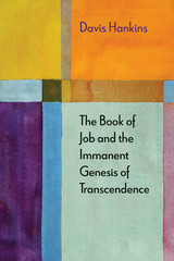 front cover of The Book of Job and the Immanent Genesis of Transcendence