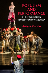 front cover of Populism and Performance in the Bolivarian Revolution of Venezuela
