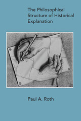 front cover of The Philosophical Structure of Historical Explanation
