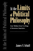 front cover of At the Limits of Political Philosophy